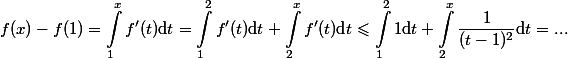 
 \\ \begin{aligned}
 \\ f(x) - f(1) = \int_1^x f'(t)\mathrm{d}t = \int_1^2 f'(t)\mathrm{d}t + \int_2^x f'(t)\mathrm{d}t \leqslant \int_1^2 1\mathrm{d}t + \int_2^x \dfrac 1 {(t - 1)^2} \mathrm{d}t= ...
 \\ \end{aligned}
 \\ 